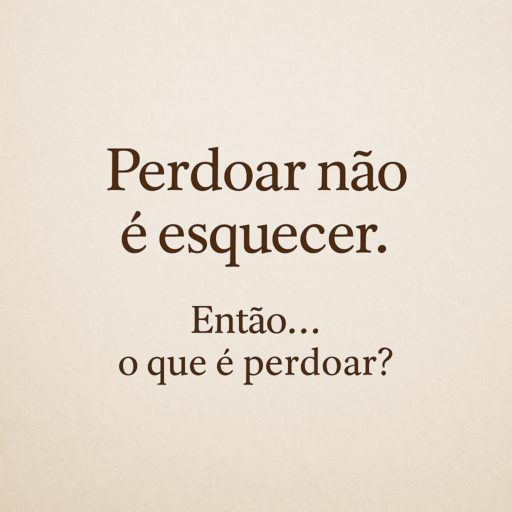 Como perdoar quem me feriu?